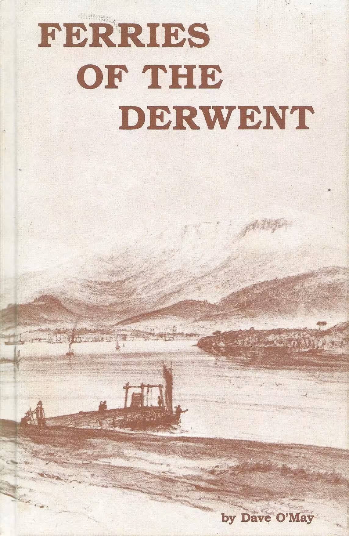 Ferries of the Derwent., A History of the Ferry Services on the Derwent River