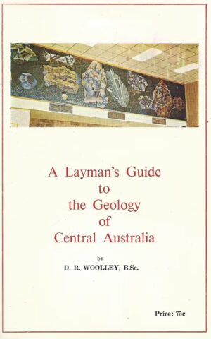 A Layman’s Guide to the Geology of Central Australia