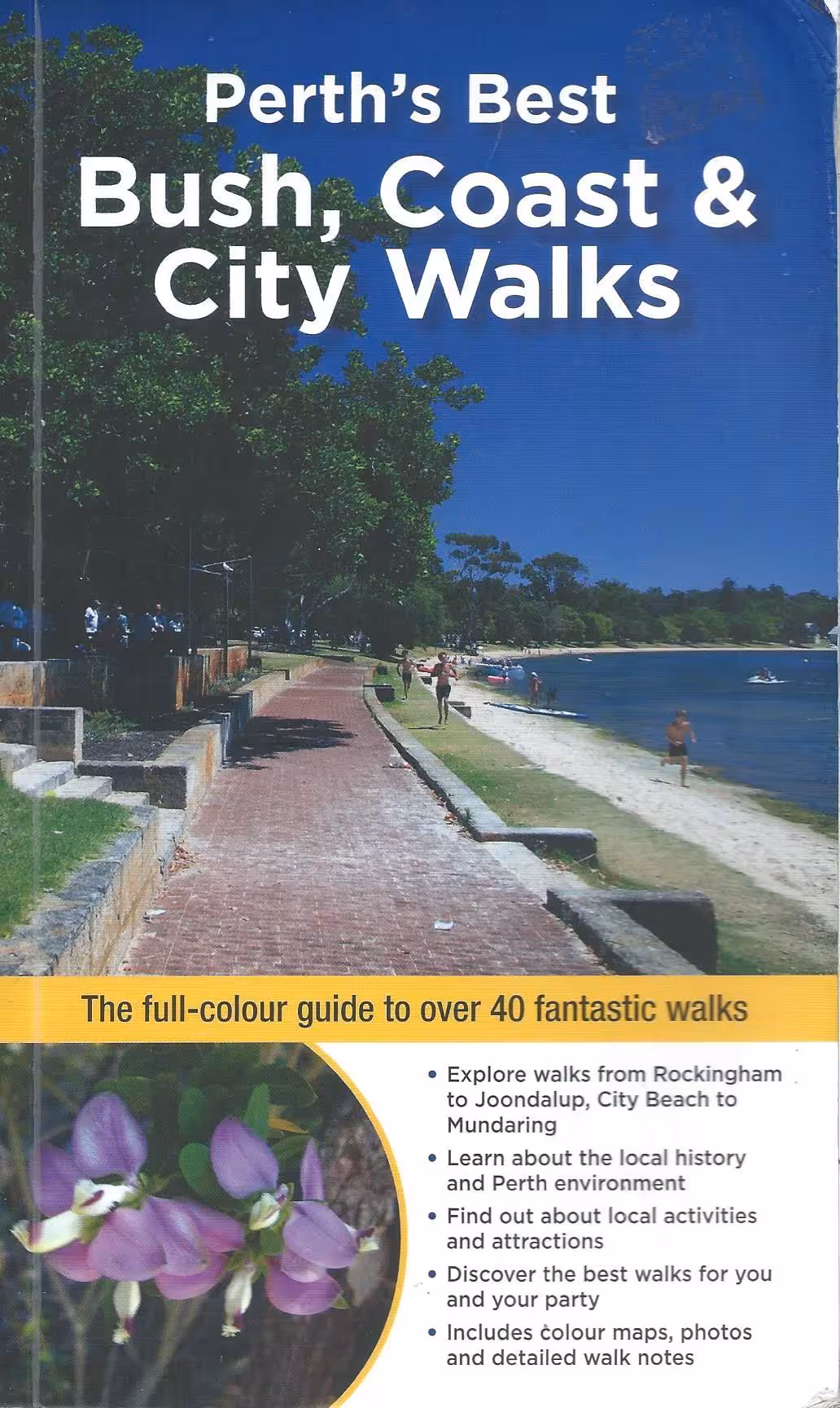 Perth’s Best Bush, Coast & City Walks, The Full-Colour Guide to Over 40 Fantastic Walks