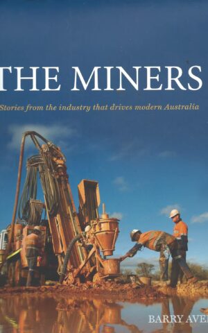The Miners, Stories From the Industry that Drives Modern Australia