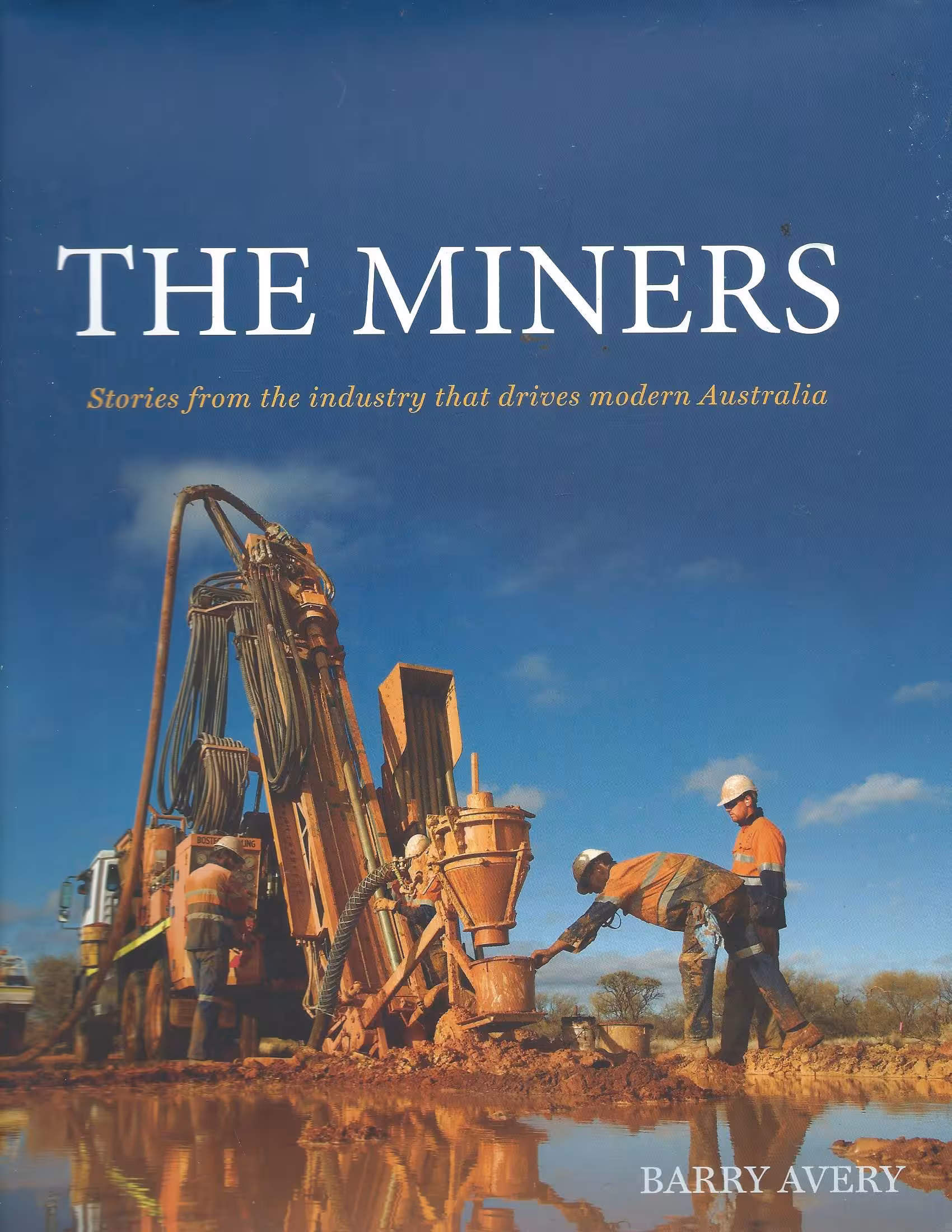 The Miners, Stories From the Industry that Drives Modern Australia