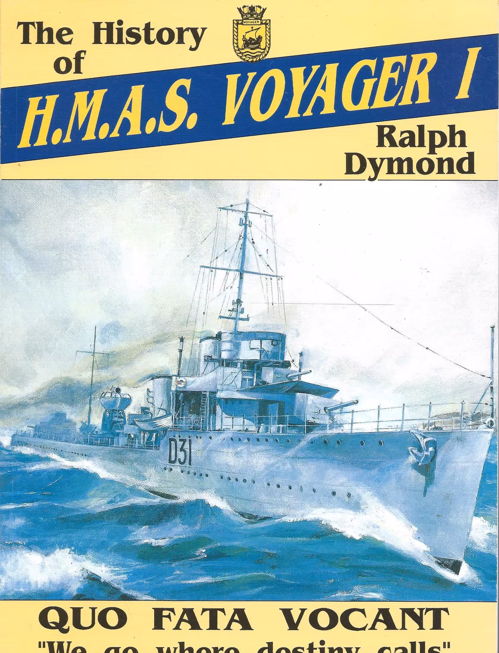 The History of H.M.A.S Voyager 1, Quo Fata Vocant "We Go Where Destiny Call’