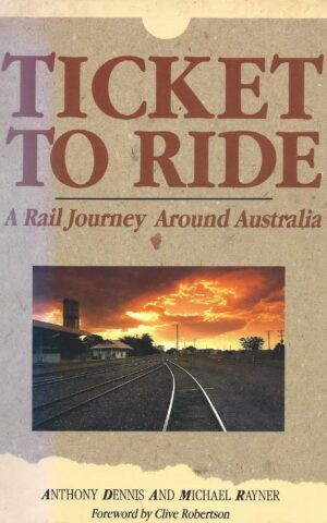 Ticket to Ride, A Rail Journey Around Australia