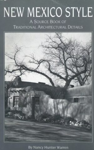 New Mexico Style, A Source Book of Traditional Architectural Details
