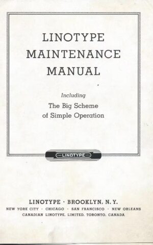 Linotype Maintenance Manual, Including The Big Scheme of Simple Operation