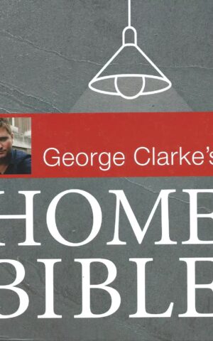 George Clarke’s Home Bible