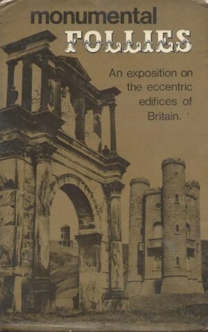 Monumental Follies, An Exposition on the Eccentric Edifices of Britain