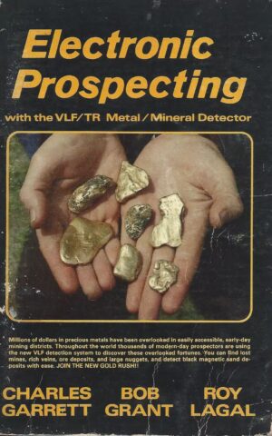 Electronic Prospecting with the VLF/TR Metal/Mineral Detector