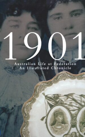 1901, Australian Life at Federation, An Illustrated Chronicle