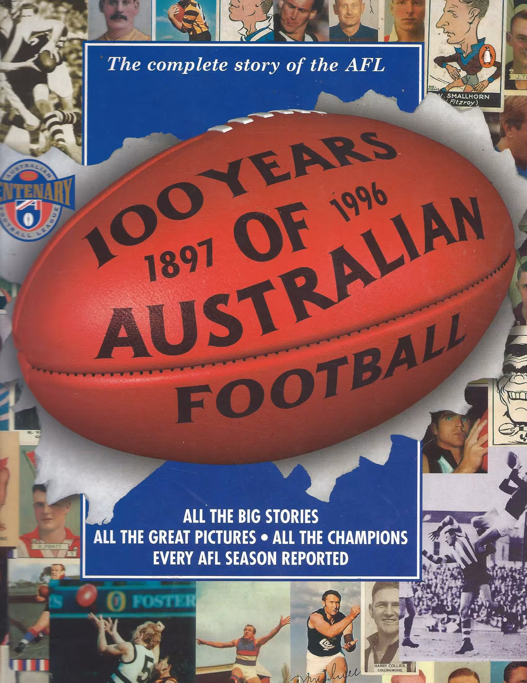 The Complete Story of the AFL, 100 Years of Australian Football 1897 - 1996
