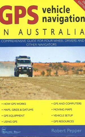 GPS Vehicle Navigation in Australia, A Comprehensive Guide for Four-Wheel Drivers and Other Navigators