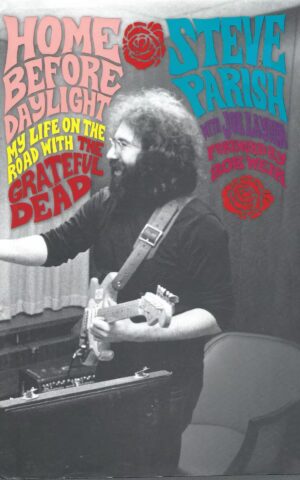 Home Before Daylight, My Life on the Road with the Grateful Dead