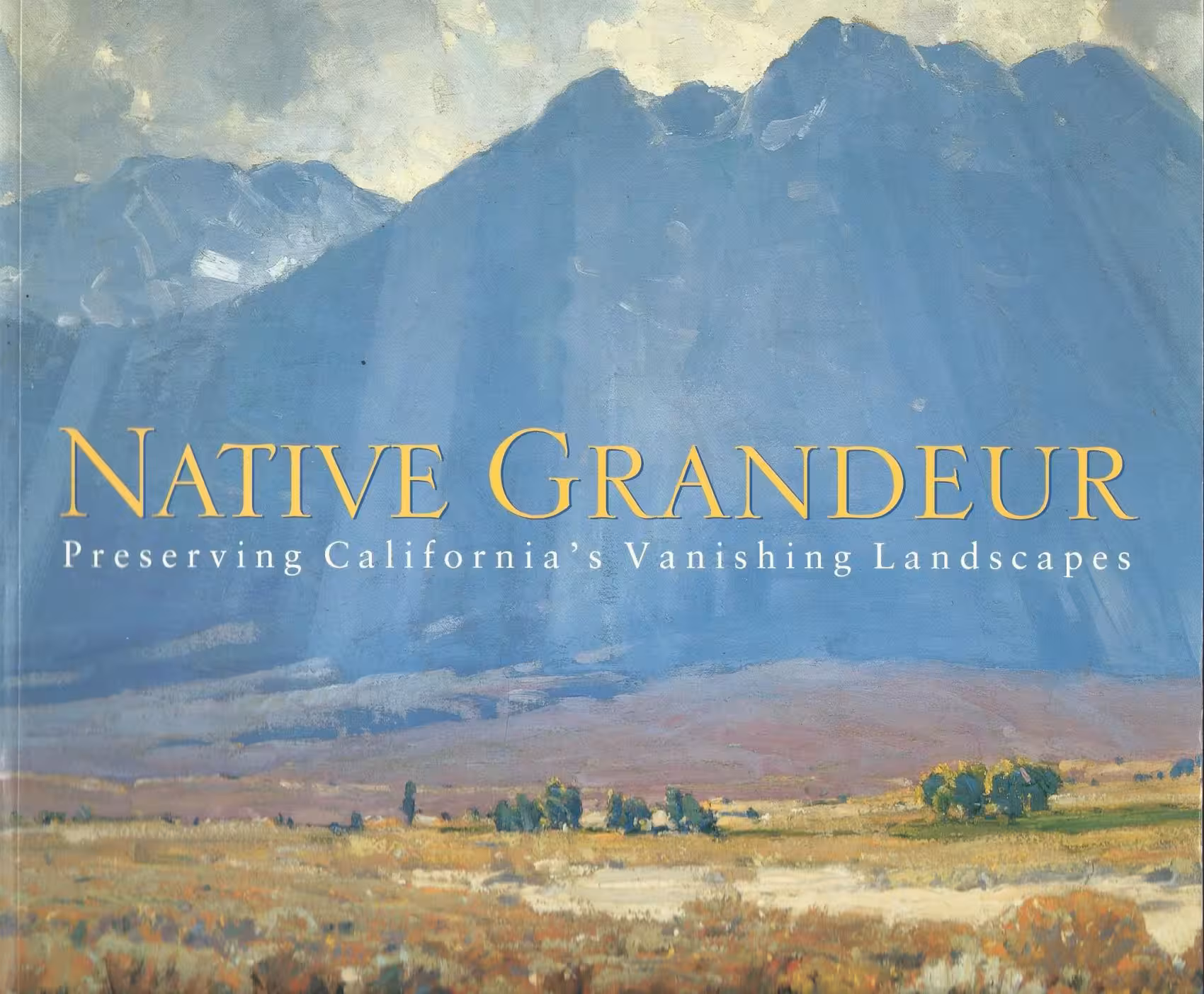Native Grandeur, Preserving California’s Vanishing Landscapes