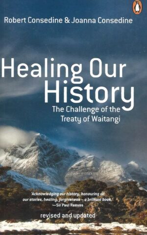 Healing Our History, The Challenge of the Treaty of Waitangi