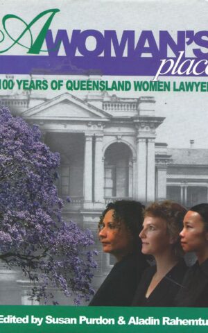 A Woman’s Place, 100 Years of Queensland Women Lawyers