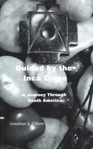 Guided by the Inca Cross, A Journey Through South America