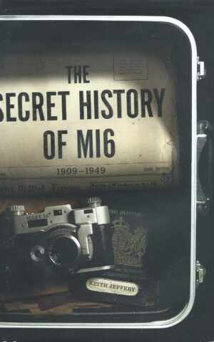 The Secret History of MI6 1909 - 1949