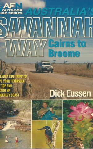 Australia’s Savannah Way, Cairns to Broome, Includes Side Trips to Cape York Peninsula, The Top End, Kakadu NP, Kimberley Coast, AFN Outdoor Guide Series