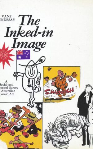 The Inked-in Image, A Social and Historical Survey of Australian Comic Art