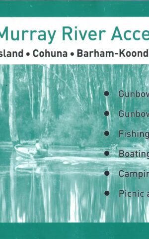 The Murray River Map Series, Murray River Access, Gunbower Island, Cohuna, Brarham-Koondrook, Murrabit