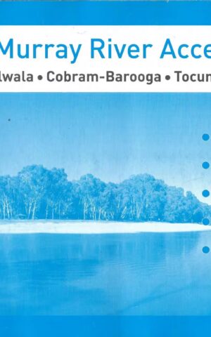 The Murray River Map Series, Murray River Access, Yarrawonga - Mulwala, Cobram,-Barooga, Tocumwal, Ulupna Island