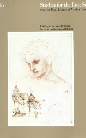 Leonardo, Studies for the Last Supper, from the Royal Library at Windsor Castle