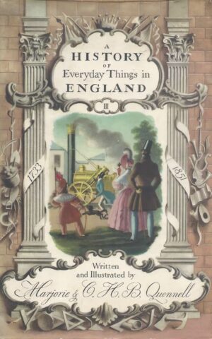 A History of Everyday Things in England, Volume III, 1733 to 1851