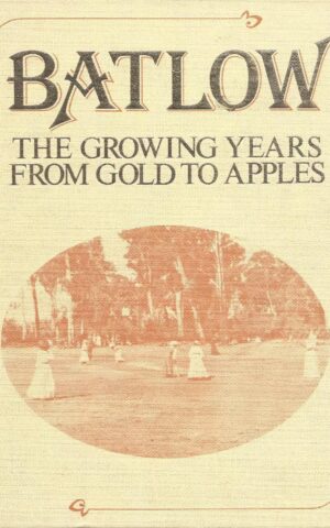Batlow, The Growing Years from Gold to Apples