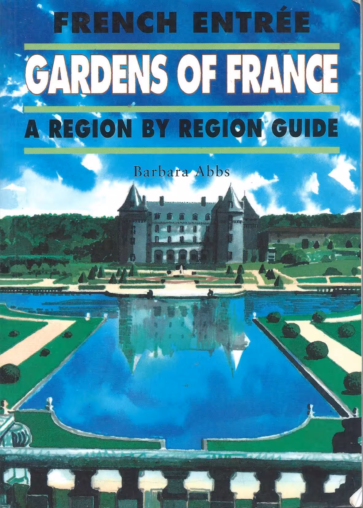 French Entree, Gardens of France, A Region by Region Guide