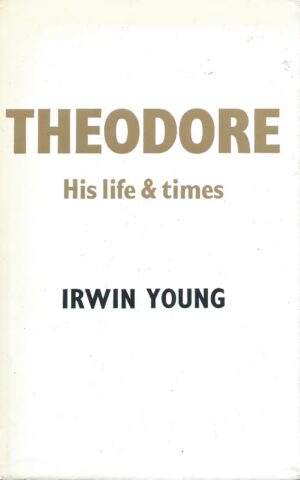 Theodore, His Life & Times