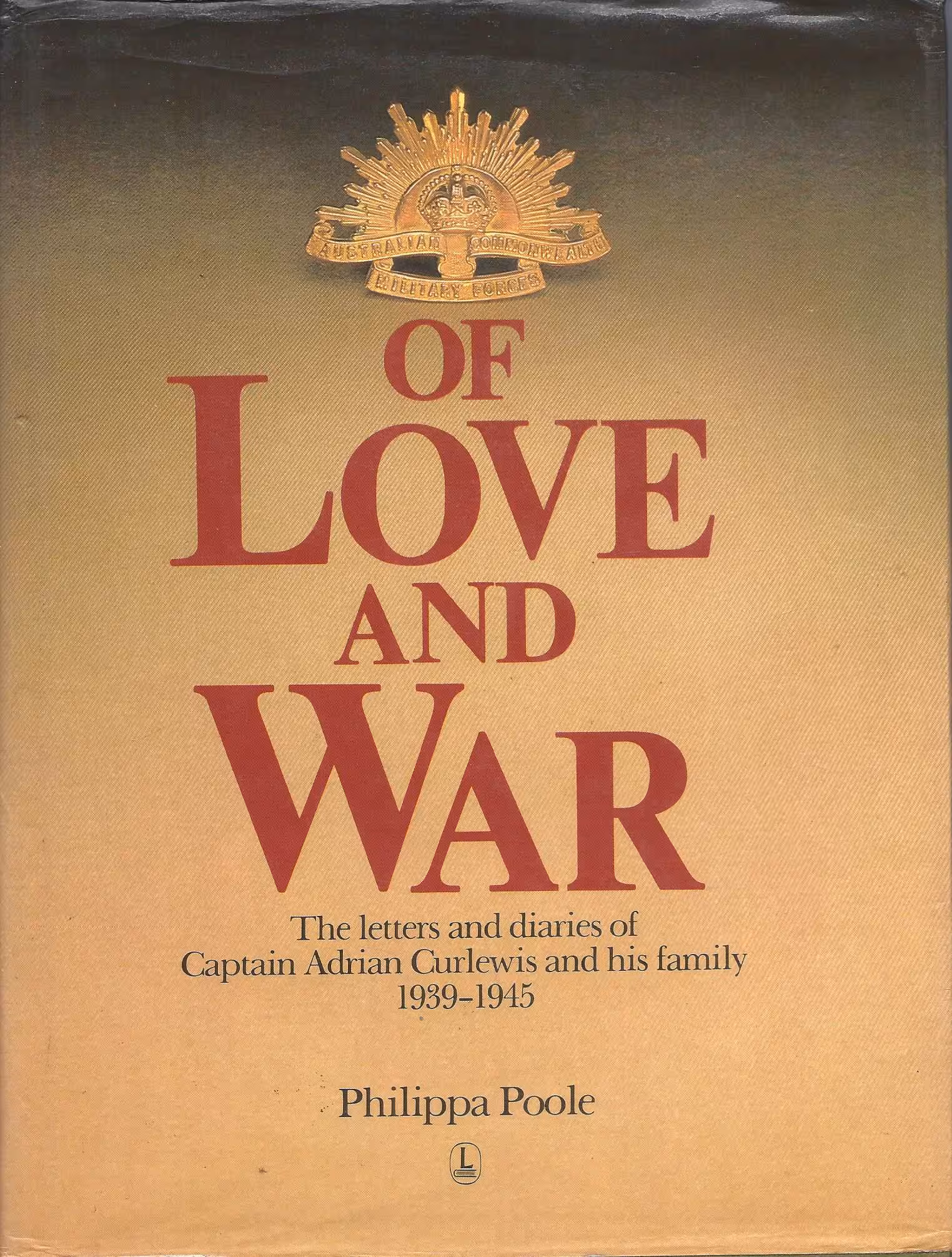 Of Love and War, The Letters and Diaries of Captain Adrian Curlewis and his Family 1939 - 1945