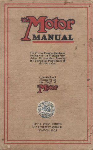 The Motor Manual, The Original Practical Handbook Dealing with the Working Principles, Construction, Running and Economical Maintenance of the Motor Car