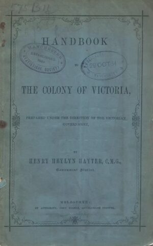 Handbook to the Colony of Victoria, Prepared Under the Direction of the Victorian Government