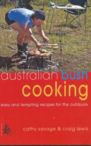Australian Bush Cooking, Easy and Tempting Recipes for the Outdoors