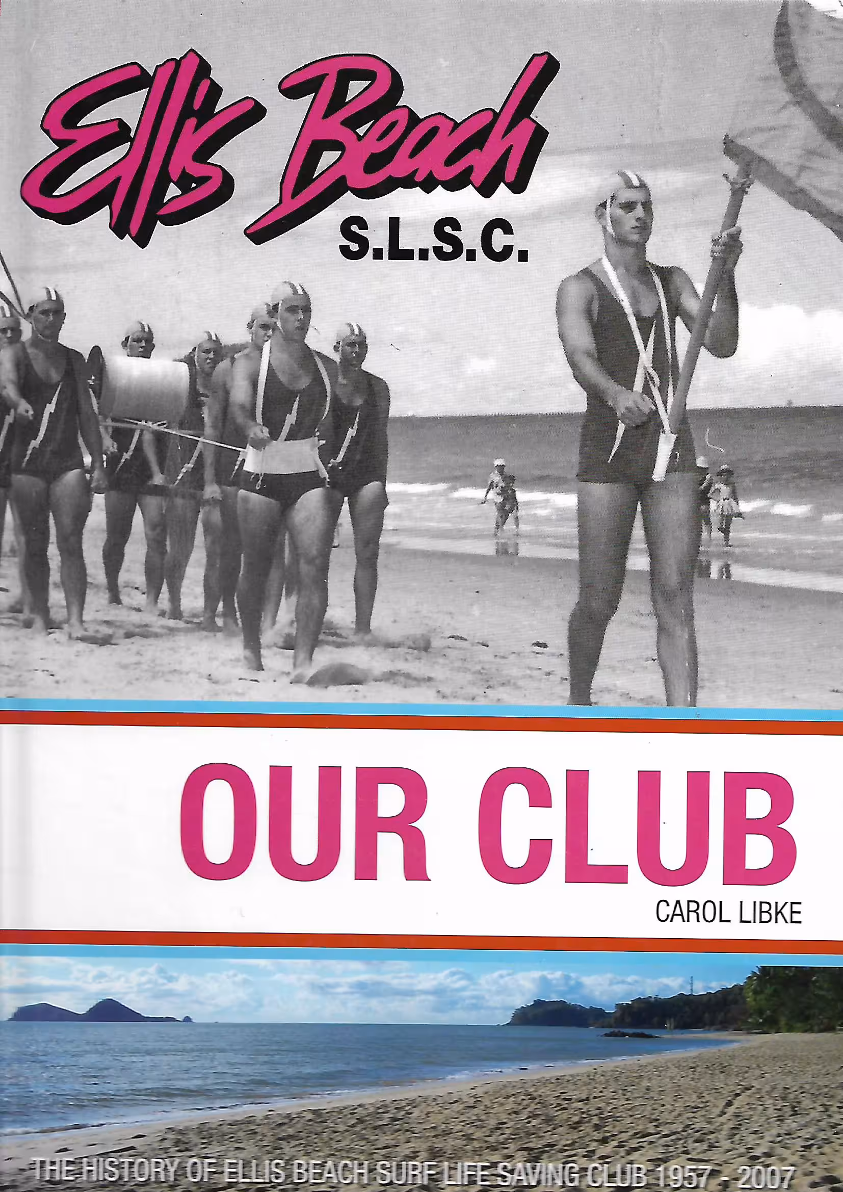 Ellis Beach S.L.S.C. Our Club, The History of Ellis Beach Surf Life Saving Club 1957 - 2007
