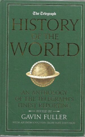 The Telegraph History of the World, An Anthology of The Telegraph’s Finest Reporting