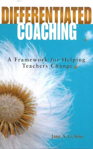 Differentiated Coaching, A Framework for Helping Teachers Change