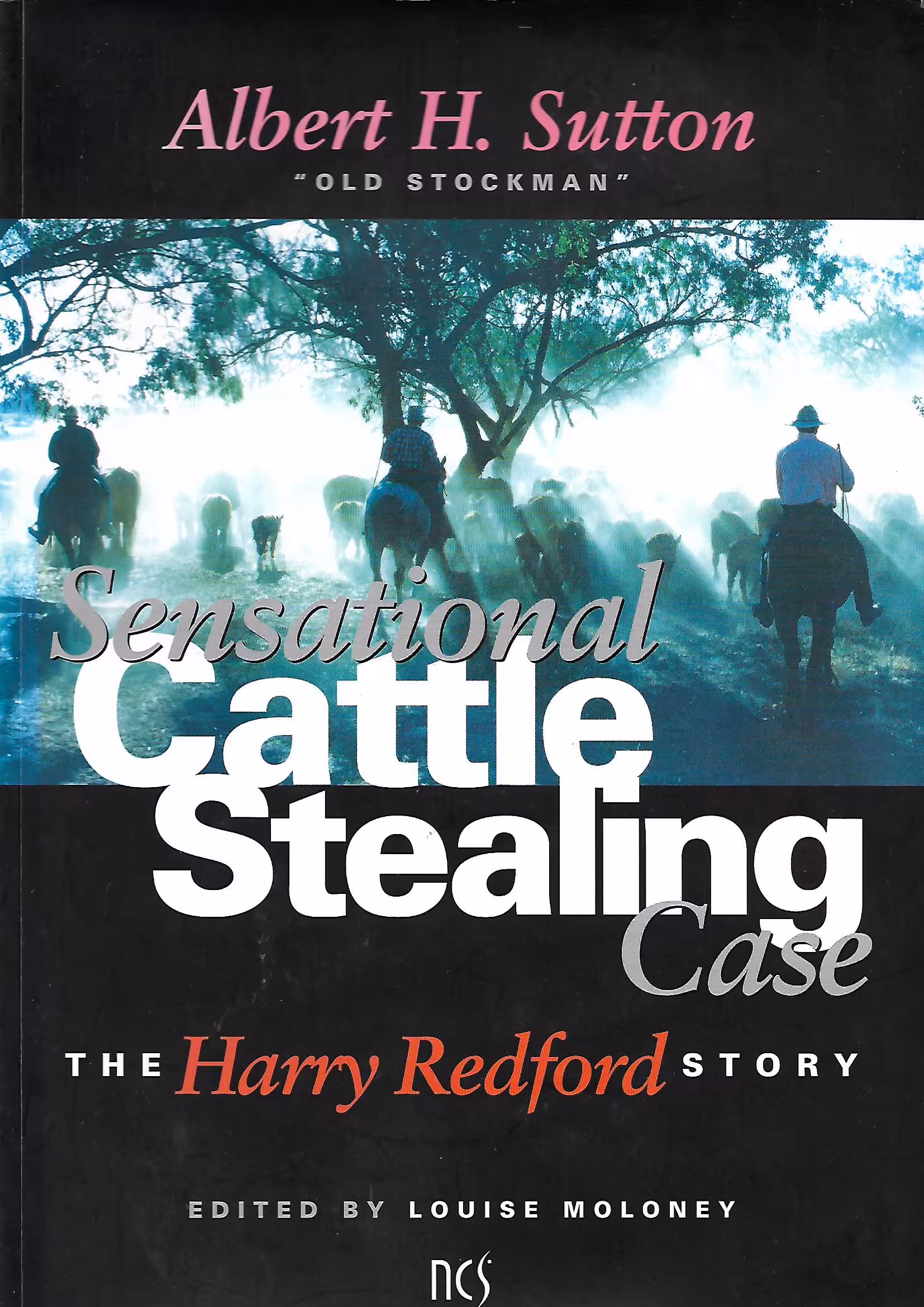 Albert H. Sutton "Old Stockman" Sensational Cattle Stealing Case, The Harry Redford Story