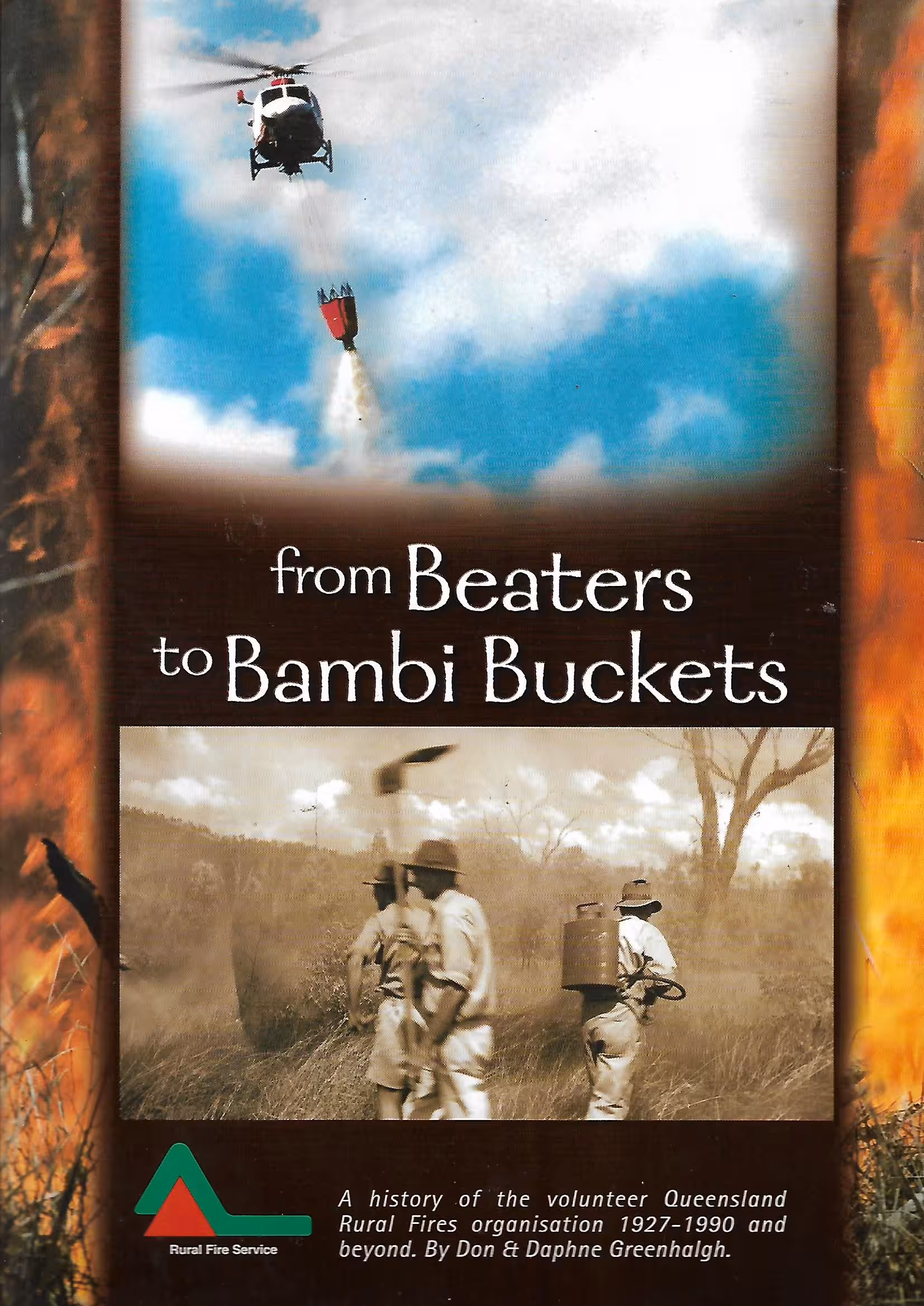 From Beaters to Bambi Buckets, A History of the Volunteer Queensland Rural Fires Organisation 1927 to 1990 and Beyond