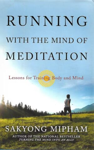 Running with the Mind of Meditation, Lessons for Training Body and Mind