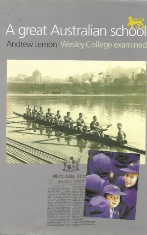 A Great Australian School, Wesley College Examined