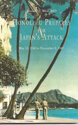 Honolulu Prepares for Japan's Attack, The Ohahu Civilian Disaster Preparedness Programs, May 15, 1940 to December 8, 1941