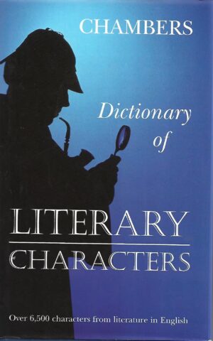 Chambers Dictionary of Literary Characters