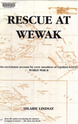 Rescue at Wewak., An Eyewitness Account by Crew Members of Catalina A24-92, World War II
