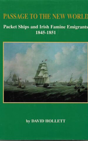 Pasage to the New World, Packet Ships and Irish Famine Emigrants 1845-1851