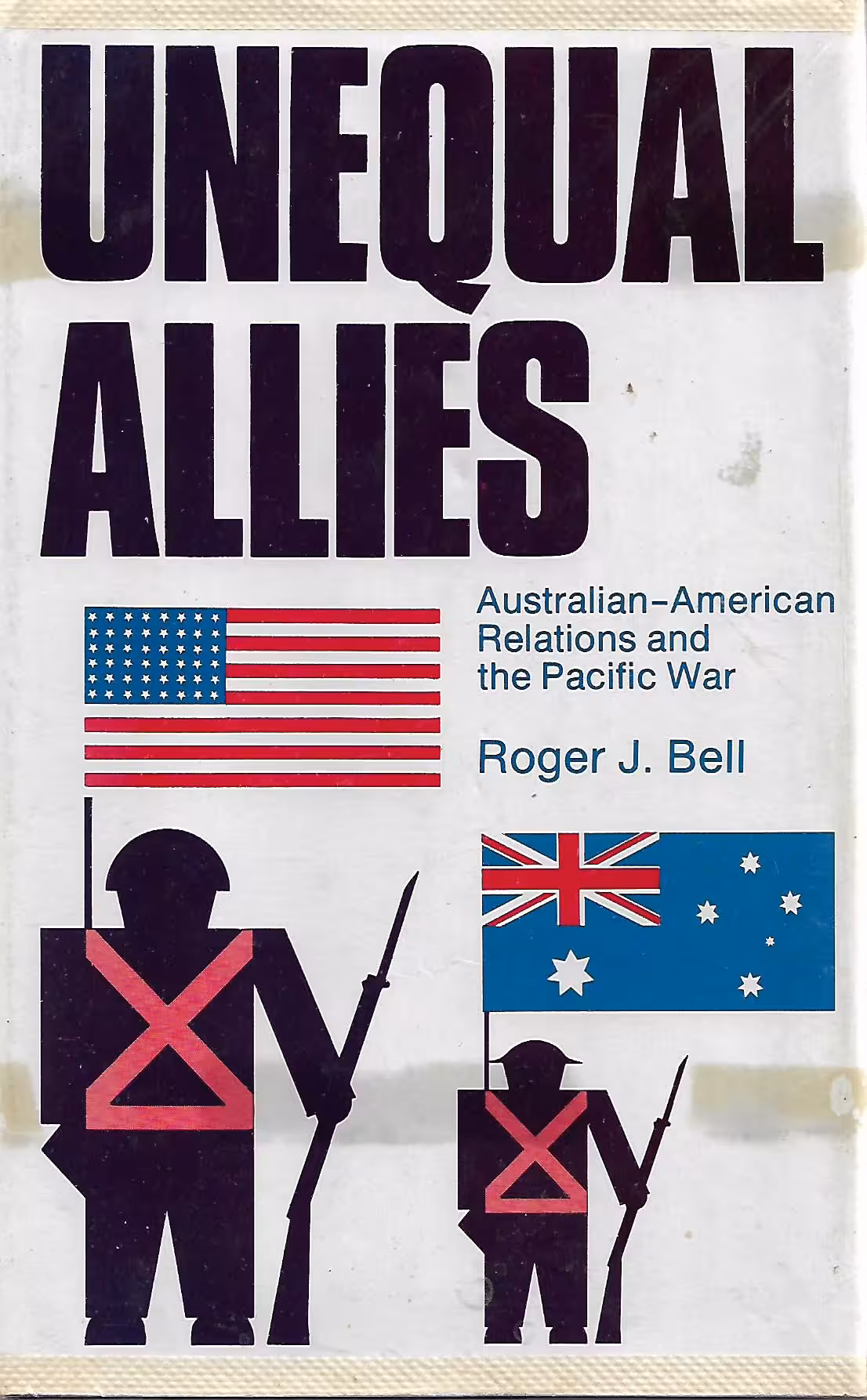 Unequal Allies, Australian-American Relations and the Pacific War