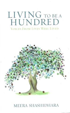 Living To Be a Hundred, Voices from Lives Well Lived