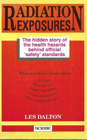 Radiation Exposures, The Hidden Story of the Health Hazards Behind Official 'Safety' Standards