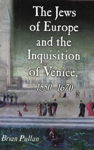 The Jews of Europe and the Inquisition of Venice, 1550 - 1670.