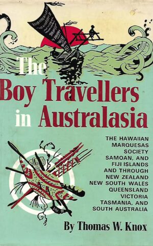 The Boy Travellers in Australasia, Adventures of To Youths in a Journey to the Sandwich, Marquesas, Society, Samoan, and FeeJee Islands, and Through the Colonies of New Zealand, New South Wales, Queensland, Victoria, Tasmania, and South Australia